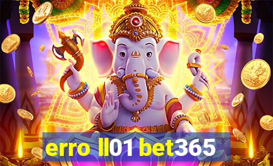 erro ll01 bet365